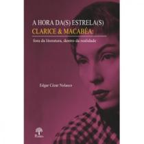 Hora Da(s) Estrela(s) Clarice & Macabéa: Fora Da Literatura, Dentro Da Realidade