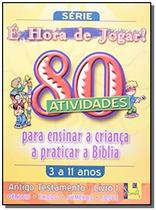 Hora de Jogar, É - Vol. 1 - Antigo Testamento - 80 Atividades - VIDA NOVA