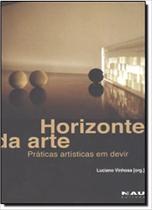 Horizonte da Arte: Praticas Artisticas em Devir - TRAREPA LTDA.