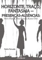 Horizonte, traço, fantasma Presenças-ausências: Steve Paxton, Pina Bausch, Kazuo hno - Annablume Horizonte, traço, fantasma Presenças-ausências: Steve Paxton, Pina Bausch, Kazuo hno - Annablume