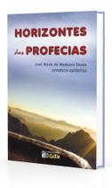 Horizontes das Profecias - Mensagens e Diretrizes Espirituais Horizontes das Profecias - Mensagens e Diretrizes Espirituais