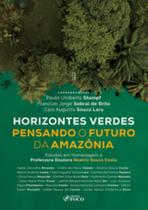 Horizontes Verdes Pensando O Futuro Da Amazônia - 1ª Ed - 2025