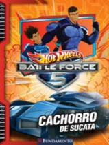 Hot Wheels - Battle Force 5 - Cachorro De Sucata - FUNDAMENTO