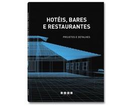 Hoteis, Bares e Restaurantes. Projetos e Detalhes Hoteis, Bares e Restaurantes. Projetos e Detalhes