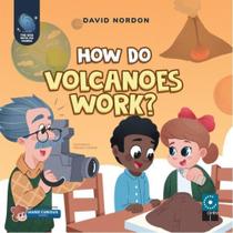 How do volcanoes work How do volcanoes work