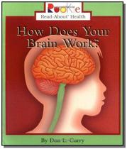 How does your brain work - SCHOLASTIC