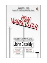 How markets fail - the logic of economic calamities