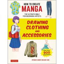 How to create manga - drawing clothing and accessories - TUTTLE PUBLISHING How to create manga - drawing clothing and accessories - TUTTLE PUBLISHING