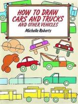 How To Draw Cars And Trucks And Other Vehicles - How To Draw Series - Dover Publications