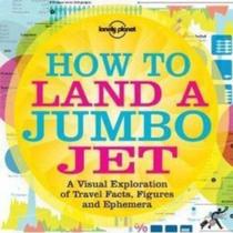 How To Land A Jumbo Jet - A Visual Exploration Of Travel Facts, Figures And Ephemera How To Land A Jumbo Jet - A Visual Exploration Of Travel Facts, Figures And Ephemera