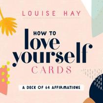 How to love yourself cards - a deck of 64 affirmations - HAY HOUSE