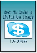 How to make a living on skype - CLUBE DE AUTORES