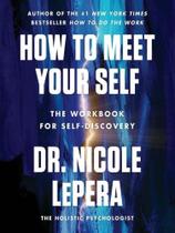 How to meet your self How to meet your self