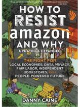 How to resist amazon and why How to resist amazon and why
