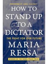 How to stand up to a dictator How to stand up to a dictator