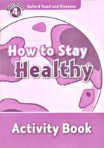 How To Stay Healthy - Oxford Read And Discover - Level 4 - Activity Book - Oxford University Press - ELT