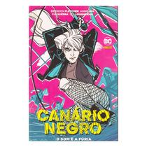Hq Canário Negro O Som e a Fúria Panini Comics