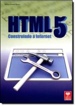 Html5: Construindo a Internet - Coleção Premium - VIENA
