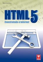 HTML5 - Construindo a Internet