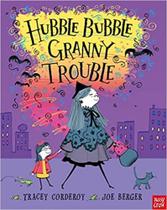 Hubble Bubble Granny Trouble - Nosy Crow