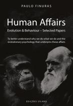 Human Affairs: Evolution & Behaviour - Selected Papers