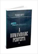 Humanidade perfeita, a - EDITORA ARVORE DA VIDA
