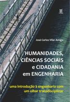 Humanidades, Ciências Sociais e Cidadania Em Engenharia: Uma Introdução à Engenharia Com Um Olhar Transdisciplinar - EDUERJ - EDIT. DA UNIV. DO EST. DO RIO - UERJ Humanidades, Ciências Sociais e Cidadania Em Engenharia: Uma Introdução à Engenharia Com Um Olhar Transdisciplinar - EDUERJ - EDIT. DA UNIV. DO EST. DO RIO - UERJ