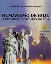 Humanismo de Hoje. Ser Imigrante no Universo da Vida Humanismo de Hoje. Ser Imigrante no Universo da Vida