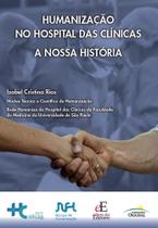 Humanização no hospital das clínicas: a nossa história