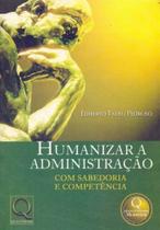 Humanizar a Administração - Com Sabedoria e Competência