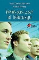 Humanizar el liderazgo Humanizar el liderazgo