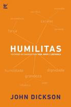 Humilitas, John Dickson - Vida