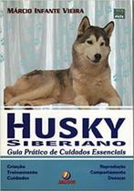 Husky siberiano. guia prático de cuidados essenciais