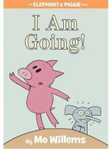 I am going! - an elephant and piggie book I am going! - an elephant and piggie book
