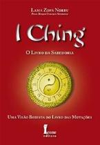 I Ching - O Livro da Sabedoria - Uma Visão Budista do Livro das Mutações