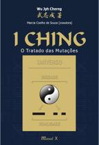 I Ching: O tratado das mutações I Ching: O tratado das mutações