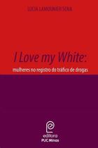 I love my white: mulheres no registro do tráfico de drogas
