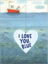 I love you, blue I love you, blue