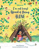 I'm Not (Very) Afraid Of Being Alone