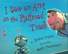 I Saw An Ant On The Railroad Track