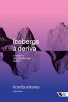 Icebergs à Deriva - O Trabalho nas Plataformas Digitais Icebergs à Deriva - O Trabalho nas Plataformas Digitais