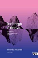 Icebergs à Deriva - O Trabalho nas Plataformas Digitais Icebergs à Deriva - O Trabalho nas Plataformas Digitais
