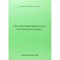 Icms e equilibrio federativo na constituicao economica - SAFE - FABRIS Icms e equilibrio federativo na constituicao economica - SAFE - FABRIS