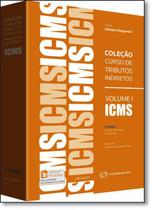 Icms - Vol.1 - Coleção Curso de Tributos Indiretos