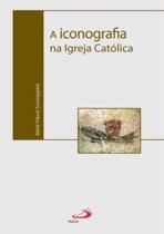 Iconografia Na Igreja Catolica, A - - PAULUS Iconografia Na Igreja Catolica, A - - PAULUS