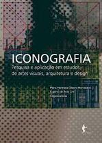 Iconografia: pesquisa e aplicação em estudos de artes visuais, arquitetura e design - Edufba