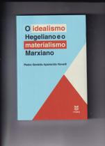 Idealismo Hegeliano e o Materialismo Marxiano, O - EDUERJ - EDIT. DA UNIV. DO EST. DO RIO - UERJ