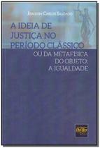 Ideia de Justiça no Período Clássico - DEL REY LIVRARIA E EDITORA Ideia de Justiça no Período Clássico - DEL REY LIVRARIA E EDITORA