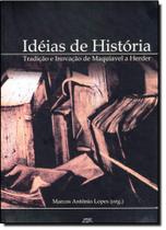 Ideias de História: Tradição e Inovação de Maquiavel a Herder