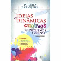 Ideias e Dinâmicas criativas para pequenos grupos, Priscila Laranjeira - AD Santos